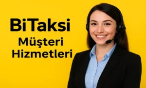BiTaksi Müşteri Hizmetleri İletişim Telefon Numarası